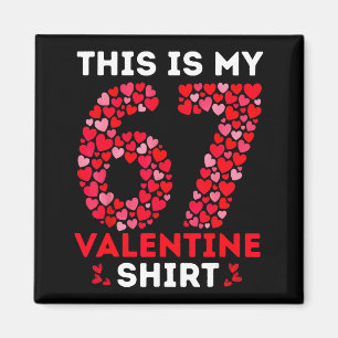 Funny 6 7 Meme Six Seven This Is My 67 Valentine S Magnet