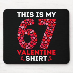 Funny 6 7 Meme Six Seven This Is My 67 Valentine S Mouse Mat