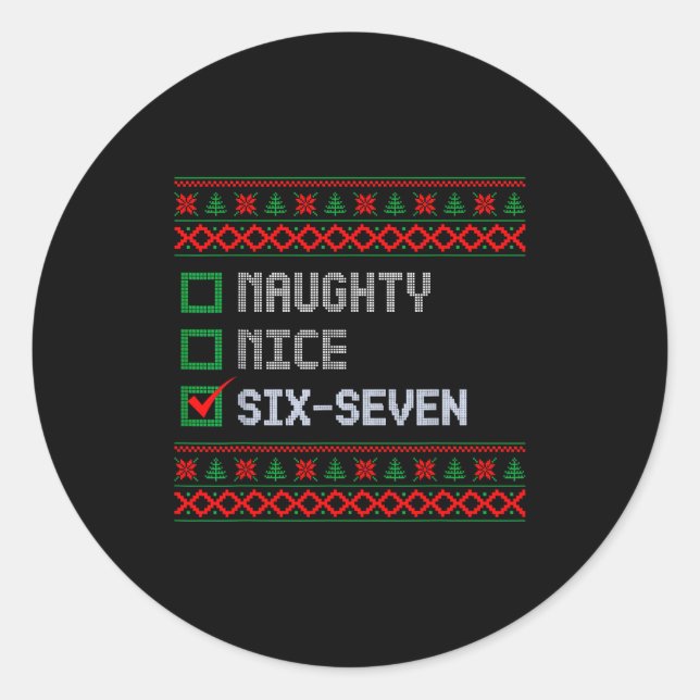 Funny 6-7 Meme Ugly Christmas Sweater Nice Naughty Classic Round Sticker (Front)
