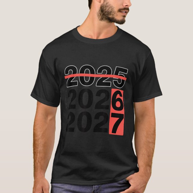 Funny 6 7 Party Happy New Year 2026 2027 67 Meme S T-Shirt (Front)