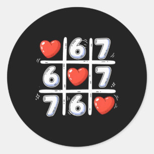 Funny 6 7 Tic Tac Toe Heart 67 Valentine Meme Wome Classic Round Sticker