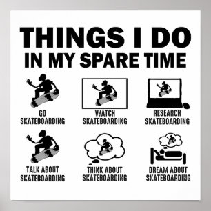 Funny 6 Things I Do In My Spare Time Skateboarding Poster