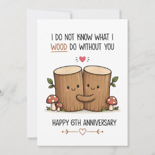 Funny 6th Anniversary Card   Wood Anniversary Card