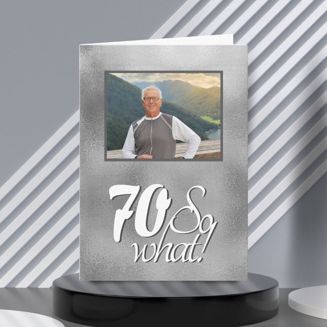 Funny 70 so What Grey Metal 70th Birthday Photo Card (Creator Uploaded)