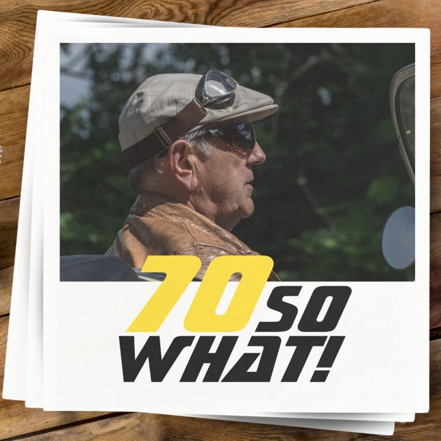 Funny 70 so what Quote Photo 70th Birthday  Napkin (Creator Uploaded)