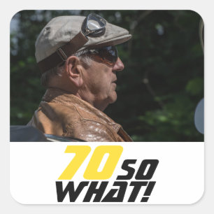 Funny 70 so what Quote Photo 70th Birthday Square Sticker