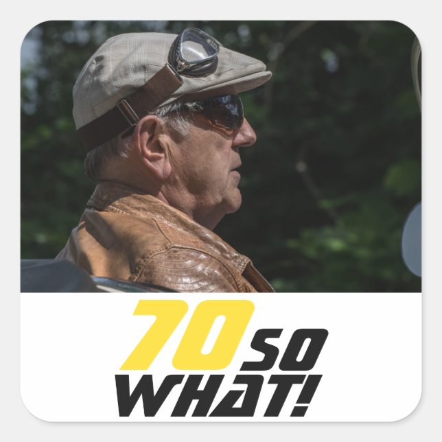 Funny 70 so what Quote Photo 70th Birthday Square Sticker (Front)