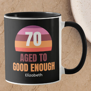 Funny 70th Birthday Custom Good Enough Mug for her