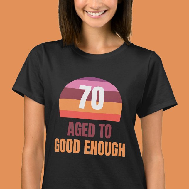 Funny 70th Birthday Pretty Sunset T-Shirt (Creator Uploaded)