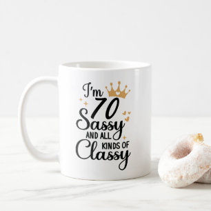 Funny 70th Birthday Sassy and All Kinds Of Classy Coffee Mug