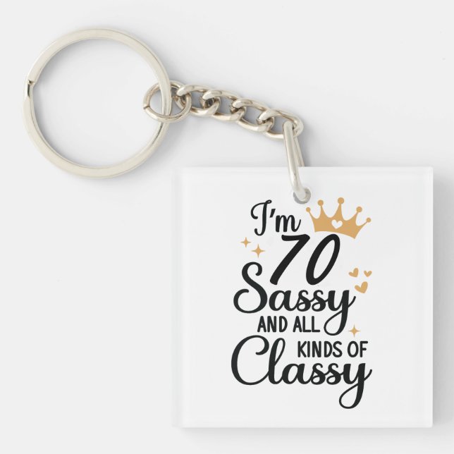 Funny 70th Birthday Sassy and All Kinds Of Classy Key Ring (Front)