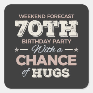 Funny 70th birthday sayings square sticker