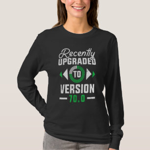 Funny 70th Birthday Shirts Recently Upgraded To Ve