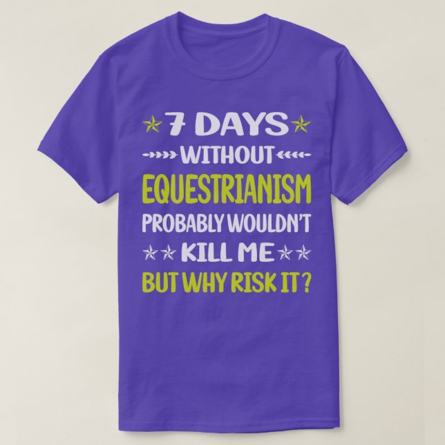 Funny 7 Days Without Equestrianism Horse Horseback T-Shirt (Design Front)