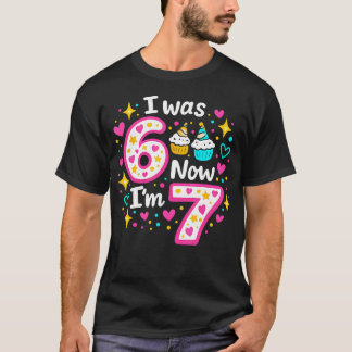 Funny 7 Years Old Birthday I Was 6 Now I'M 7 6 7 T-Shirt