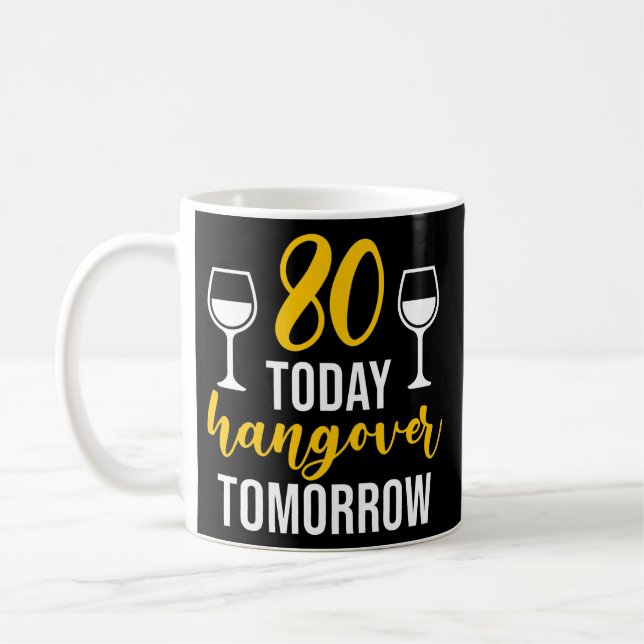 Funny 80 Birthday Quote Men Women 80 Years Old Coffee Mug (Left)