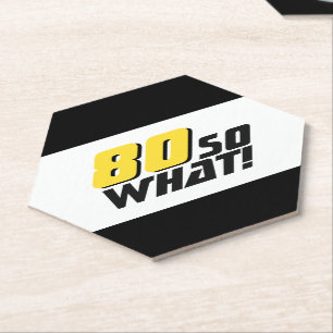 Funny 80 so what Quote 80th Birthday Paper Coaster