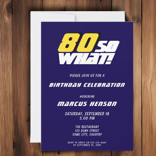 Funny 80 so what Quote Blue 80th Birthday Invitation