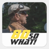 Funny 80 so what Quote Photo 80th Birthday  Square Sticker (Front)