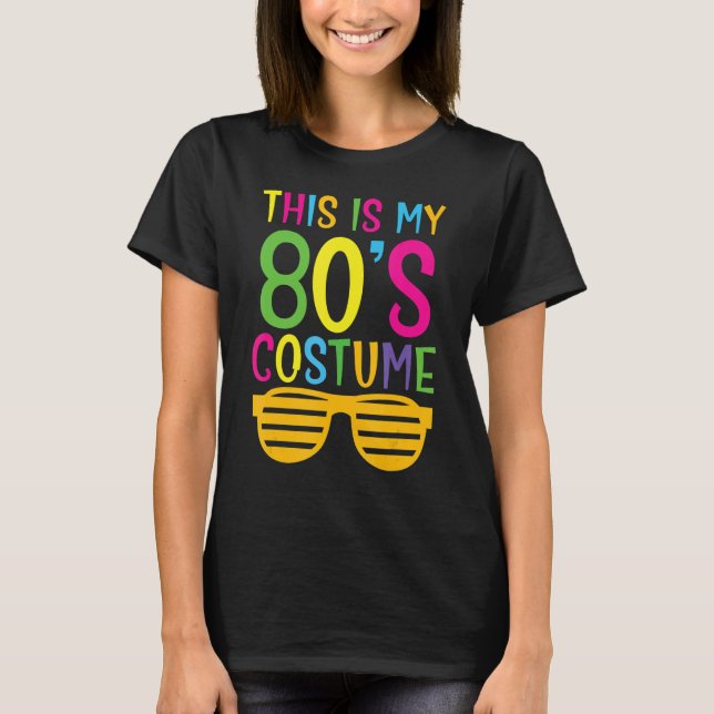 Funny 80's Lovers 1980s Party Retro This Is My 80s T-Shirt (Front)