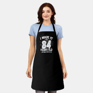 Funny 84th Birthday Quote Sarcastic 84 Year Old Apron
