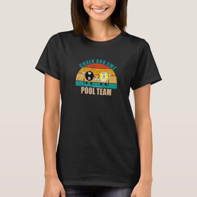 Funny 8 9 Ball Billiards Team Chalk And Awe Pool P T-Shirt (Front)