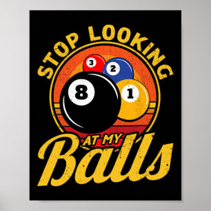 Funny 8 Ball Stop Looking At My Billiards Pool Men Poster