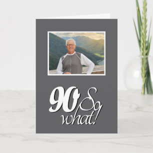 Funny 90 so What 90th Birthday Photo Card