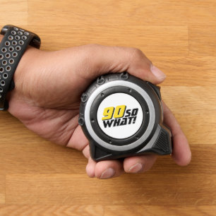 Funny 90 So What Quote 90th Birthday 1