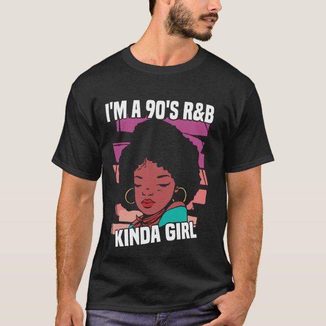 Funny 90s Music Quote I'm a 90's R&b Kinda Girl Co T-Shirt (Front)
