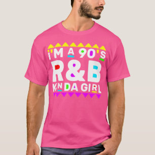 Funny 90S Music Quote I'M A 90'S Rb Kinda Girl Coo T-Shirt