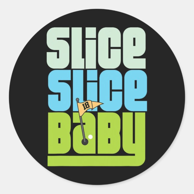 Funny 90's Pun Slice Slice Baby Golf T Shirt  Classic Round Sticker (Front)
