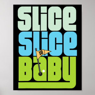 Funny 90's Pun Slice Slice Baby Golf T Shirt  Poster