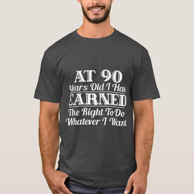 Funny 90th Birthday Gift I Can Do Whatever I T-Shirt (Front)
