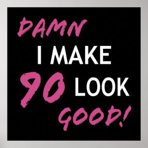 Funny 90th Birthday Looks Good Poster