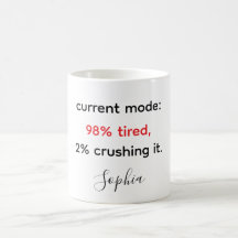 Funny "98% Tired, 2% Crushing It