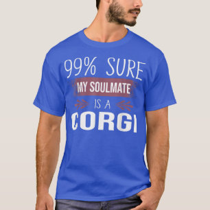 Funny 99 secure my soulmate is a Corgi Dog  T-Shirt