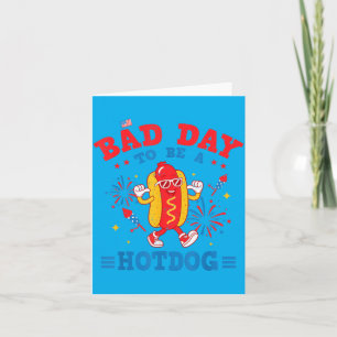 Funny A Bad Day To Be A Hotdog Fourth Of July Card