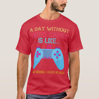Funny A day without video games is like game contr T-Shirt