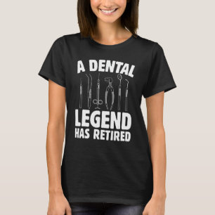 Funny A Dental Legend Has Retired Dentist Retireme T-Shirt