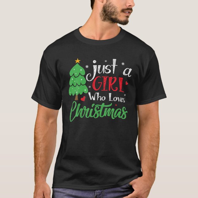 Funny A Girl Who Loves Christmas Xmas Holiday T-Shirt (Front)