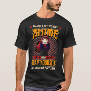 Funny A Life Without Anime Japanese Manga Gift  T-Shirt