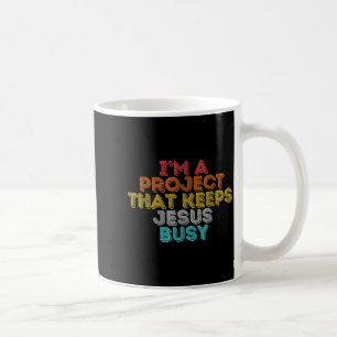 Funny a project that keeps jesus busy christian coffee mug