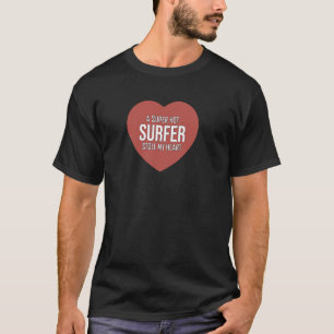 Funny a Super Hot Surfer Stole My Heart T-Shirt
