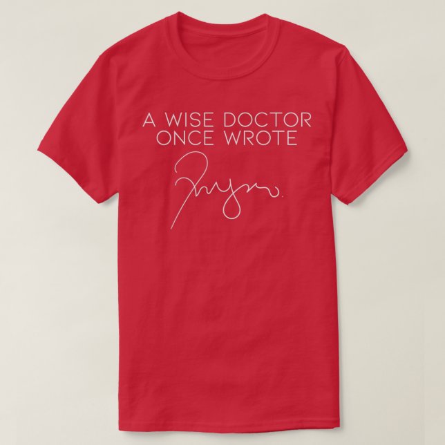Funny A Wise Doctor Once Wrote Doctor Handwriting  T-Shirt (Design Front)