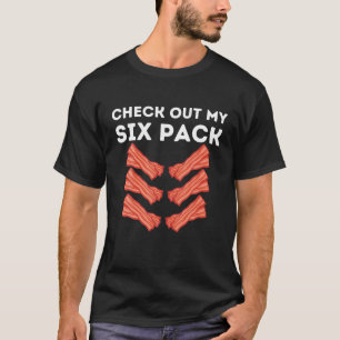 Funny Abs Check Out My Six Pack Humour Food Bacon T-Shirt