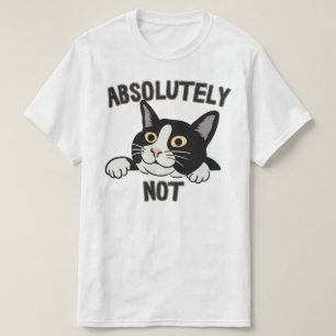 Funny Absolutely Not Black Cat Illustration T-Shirt