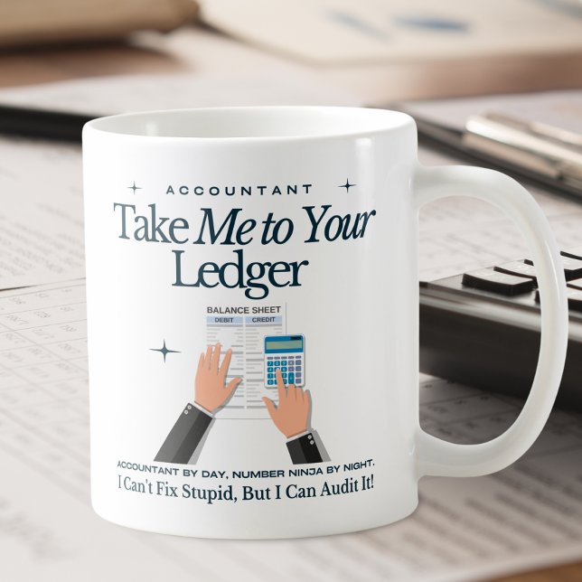 Funny Account Mug - Take Me to Your Ledger (Funny white accountant themed mug with the phrase 'Take Me to Your Ledger' )