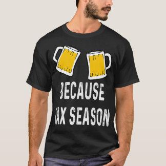 Funny Accountant CPA Because Tax Season Beer Stein T-Shirt