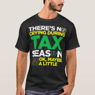 Funny Accountant Gift Idea Taxation Tax Season _1 T-Shirt